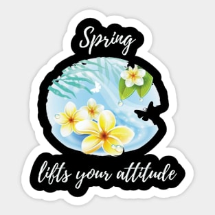 Spring lifts your attitude Sticker